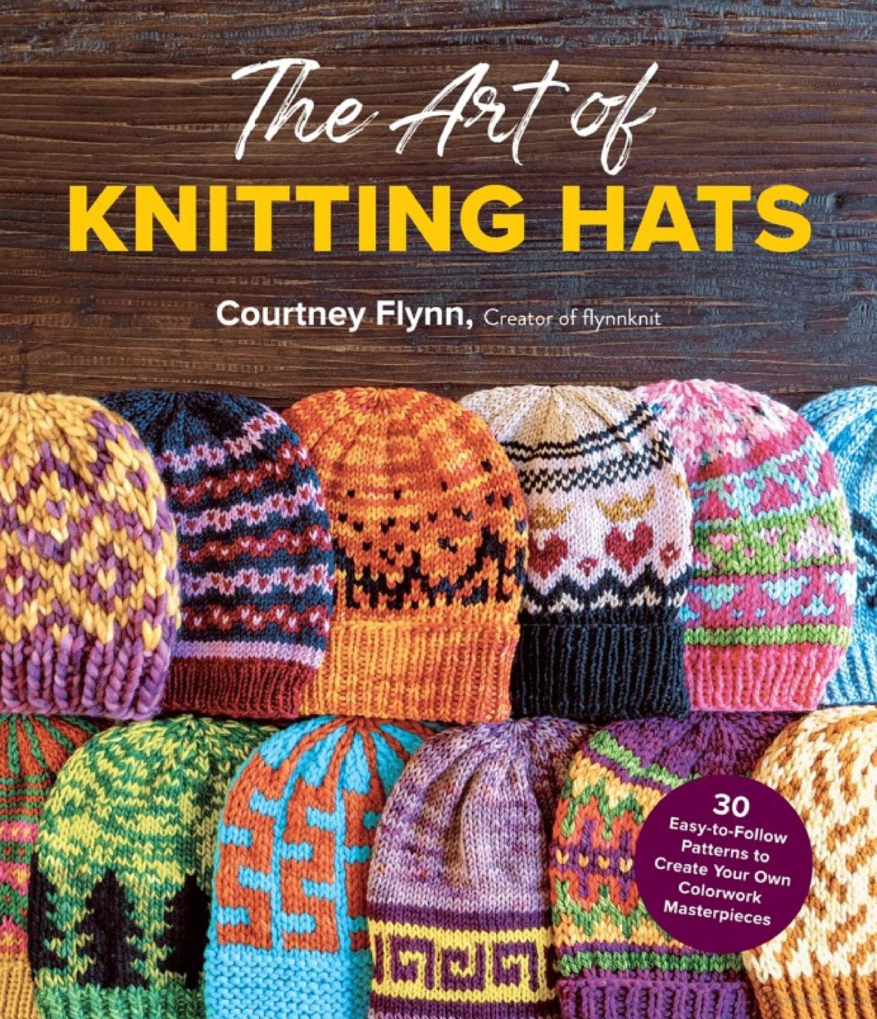 The Art of Knitting Hats: 30 Easy-to-Follow Patterns